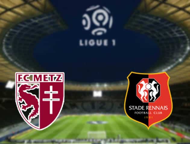 Soi kèo nhà cái Metz vs Rennes, 20/3/2021 - VĐQG Pháp [Ligue 1]