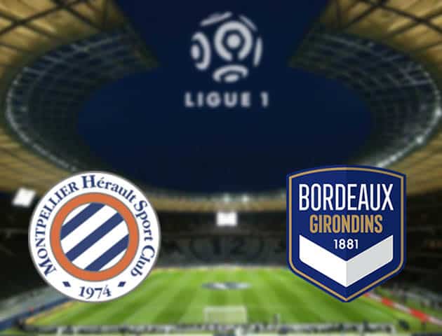 Soi kèo nhà cái Montpellier vs Bordeaux, 21/3/2021 - VĐQG Pháp [Ligue 1]