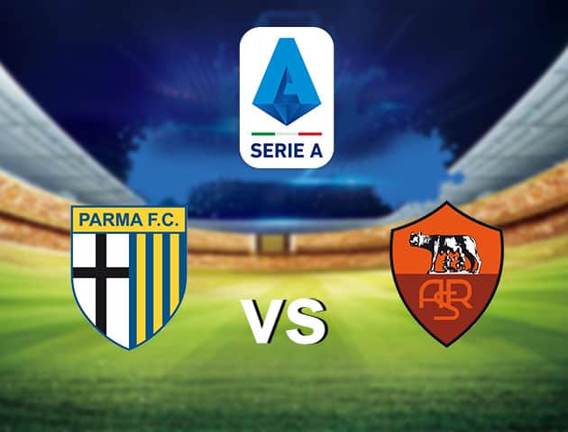 Soi kèo nhà cái Parma vs AS Roma, 14/3/2021 - VĐQG Ý [Serie A]