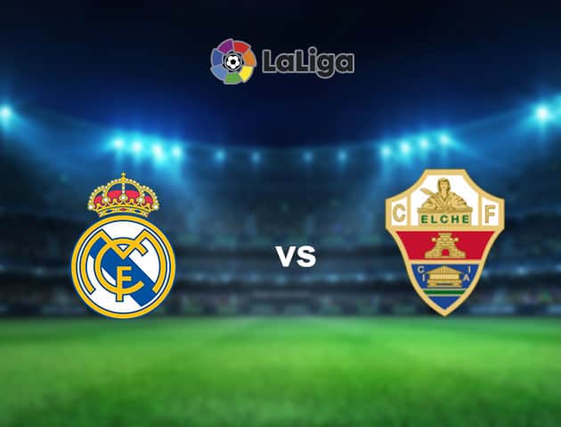 Soi kèo nhà cái Real Madrid vs Elche, 13/3/2021 - VĐQG Tây Ban Nha