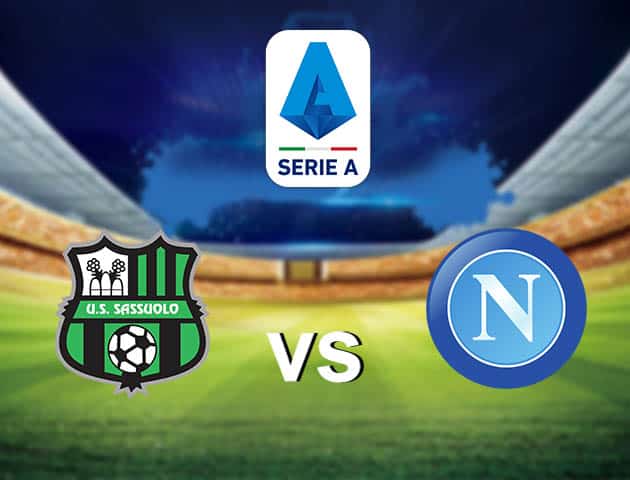 Soi kèo nhà cái Sassuolo vs Napoli, 4/3/2021 - VĐQG Ý [Serie A]