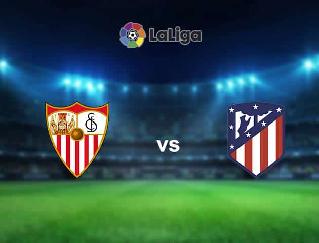 Soi kèo nhà cái Sevilla vs Atl. Madrid, 05/04/2021 - VĐQG Tây Ban Nha
