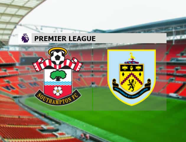 Soi kèo nhà cái Southampton vs Burnley, 4/4/2021 - Ngoại Hạng Anh