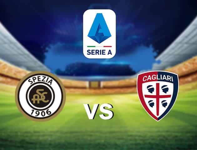 Soi kèo nhà cái Spezia vs Cagliari, 21/3/2021 - VĐQG Ý [Serie A]