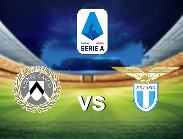 Soi kèo nhà cái Udinese vs Lazio, 21/3/2021 - VĐQG Ý [Serie A]