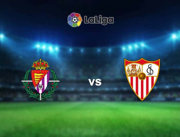 Soi kèo nhà cái Real Valladolid vs Sevilla, 21/3/2021 - VĐQG Tây Ban Nha