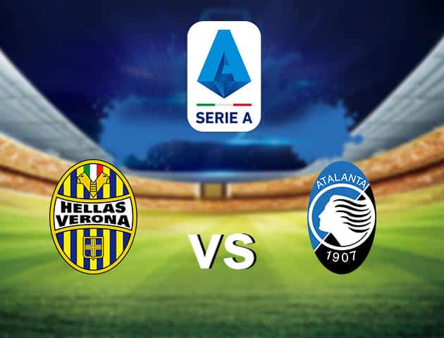 Soi kèo nhà cái Hellas Verona vs Atalanta, 21/3/2021 - VĐQG Ý [Serie A]