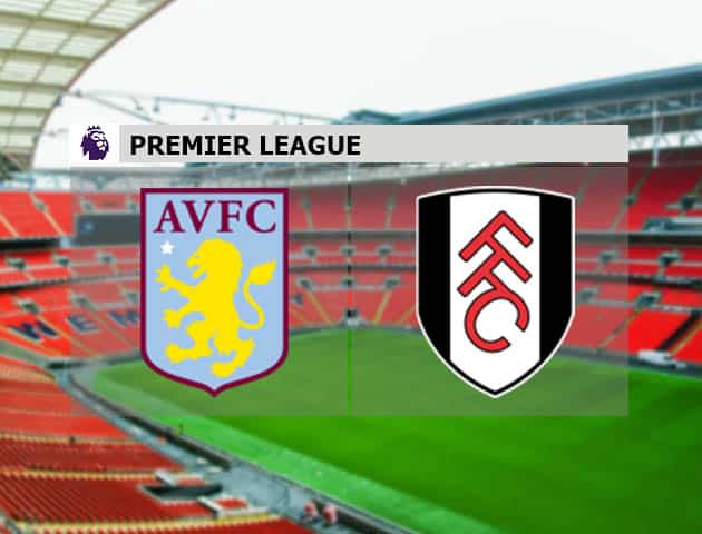 Soi kèo nhà cái Aston Villa vs Fulham, 4/4/2021 - Ngoại Hạng Anh Soi kèo nhà cái Aston Villa vs Fulham, 4/4/2021 - Ngoại Hạng Anh