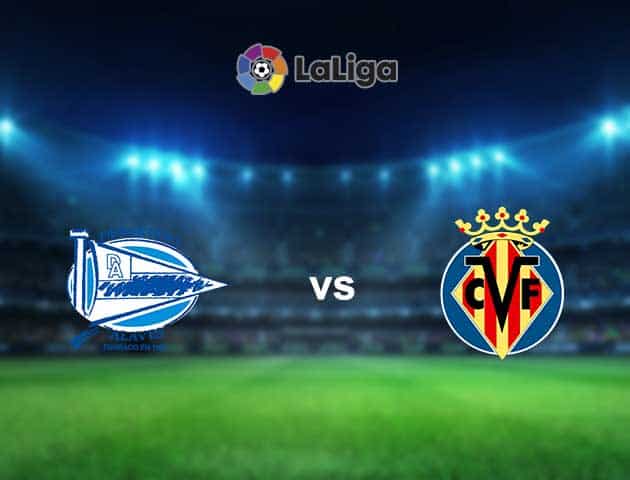 Soi kèo nhà cái Alaves vs Villarreal, 22/04/2021 - VĐQG Tây Ban Nha