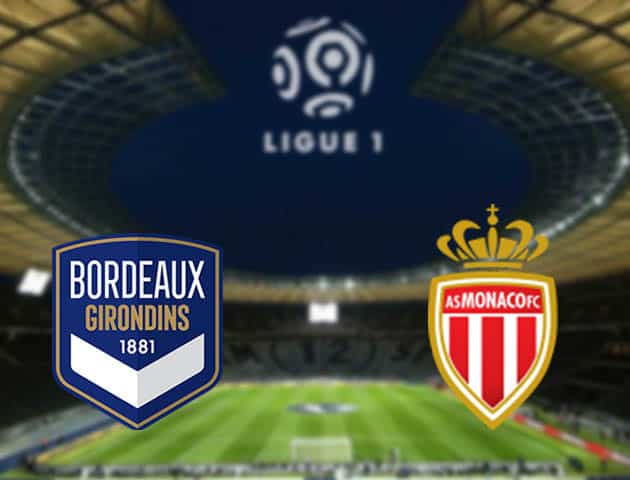Soi kèo nhà cái Bordeaux vs Monaco, 18/4/2021 - VĐQG Pháp [Ligue 1]
