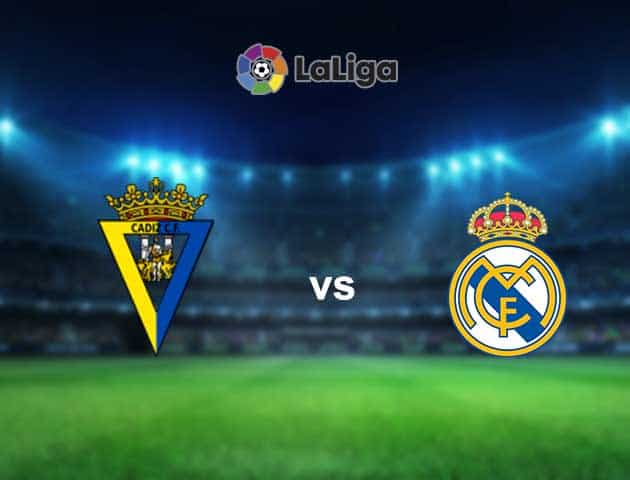 Soi kèo nhà cái Cadiz CF vs Real Madrid, 22/04/2021 - VĐQG Tây Ban Nha