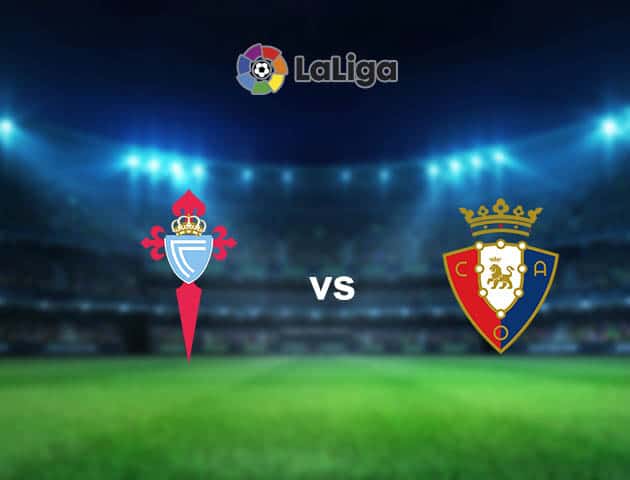 Soi kèo nhà cái Celta Vigo vs Osasuna, 25/04/2021 - VĐQG Tây Ban Nha