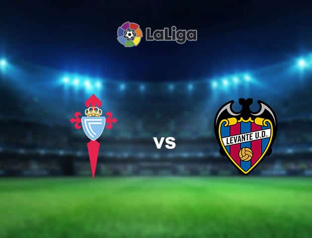Soi kèo nhà cái Celta Vigo vs Levante, 01/05/2021 - VĐQG Tây Ban Nha