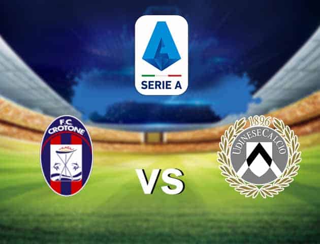 Soi kèo nhà cái Crotone vs Udinese, 17/4/2021 - VĐQG Ý [Serie A]