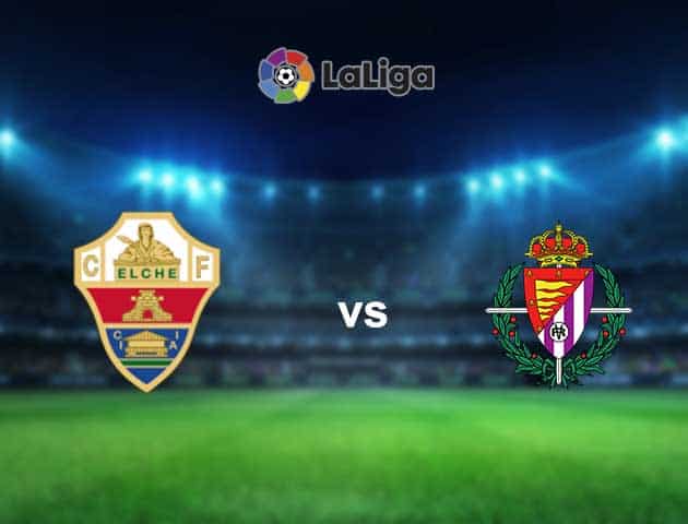 Soi kèo nhà cái Elche vs Valladolid, 22/04/2021 - VĐQG Tây Ban Nha