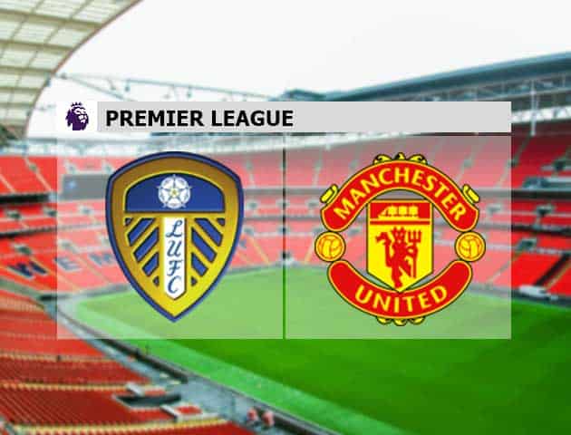 Soi kèo nhà cái Leeds vs Manchester United, 25/4/2021 - Ngoại Hạng Anh