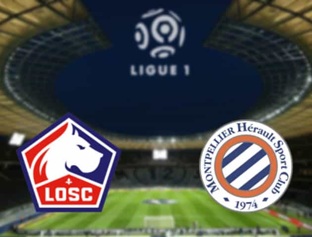 Soi kèo nhà cái Lille vs Montpellier, 17/4/2021 - VĐQG Pháp [Ligue 1]