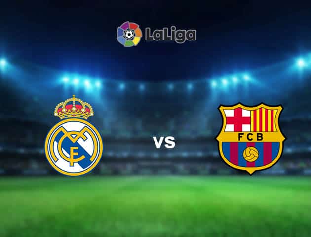 Soi kèo nhà cái Real Madrid vs Barcelona, 11/04/2021 - VĐQG Tây Ban Nha