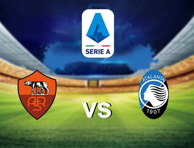 Soi kèo nhà cái AS Roma vs Atalanta, 22/4/2021 - VĐQG Ý [Serie A]