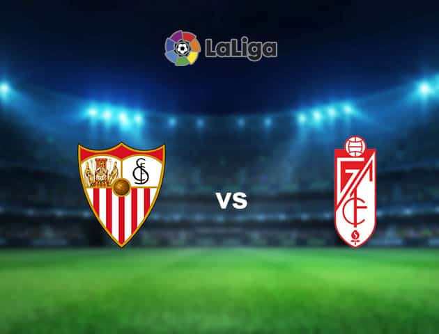 Soi kèo nhà cái Sevilla vs Granada CF, 25/04/2021 - VĐQG Tây Ban Nha