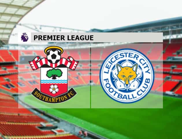 Soi kèo nhà cái Southampton vs Leicester, 1/5/2021 - Ngoại Hạng Anh Soi kèo nhà cái Southampton vs Leicester, 1/5/2021 - Ngoại Hạng Anh