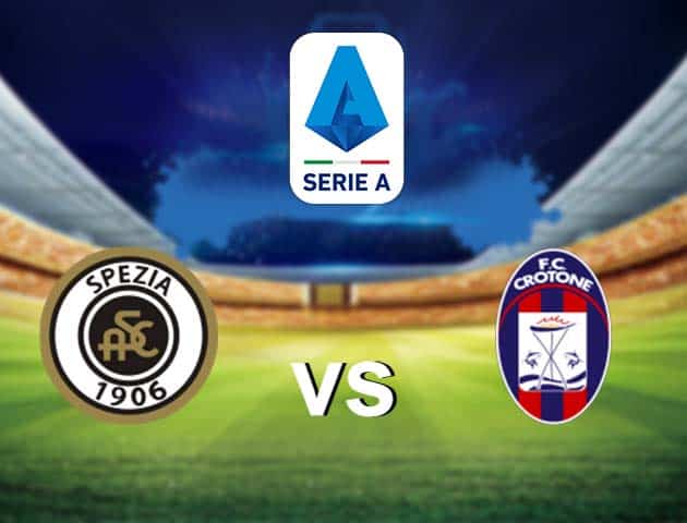 Soi kèo nhà cái Spezia vs Crotone, 10/4/2021 - VĐQG Ý [Serie A]