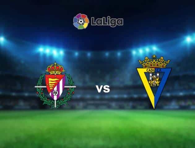 Soi kèo nhà cái Valladolid vs Cadiz CF, 24/04/2021 - VĐQG Tây Ban Nha