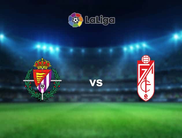 Soi kèo nhà cái Valladolid vs Granada CF, 11/04/2021 - VĐQG Tây Ban Nha