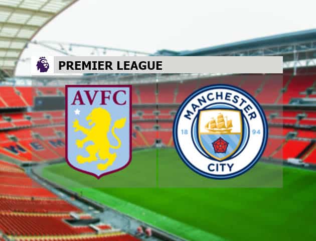 Soi kèo nhà cái Aston Villa vs Manchester City, 22/4/2021 - Ngoại Hạng Anh