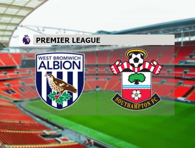 Soi kèo nhà cái West Brom vs Southampton, 13/4/2021 - Ngoại Hạng Anh