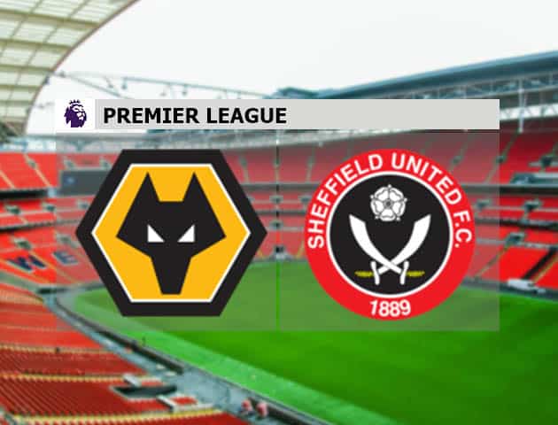 Soi kèo nhà cái Wolves vs Sheffield United, 17/4/2021 - Ngoại Hạng Anh