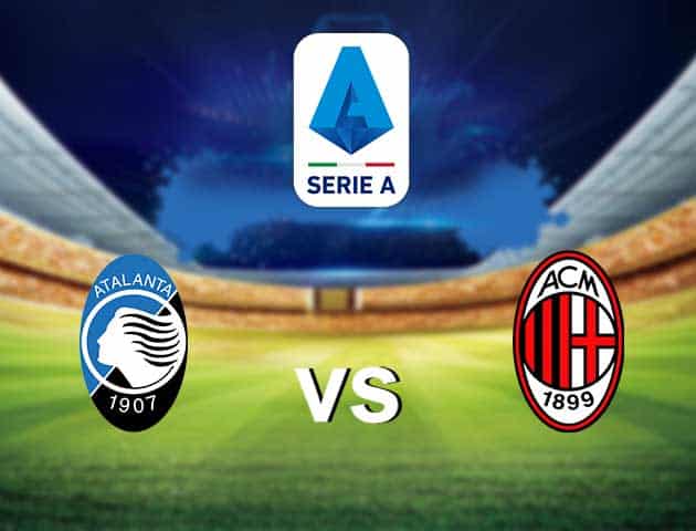 Soi kèo nhà cái Atalanta vs AC Milan, 23/05/2021 - VĐQG Ý [Serie A]