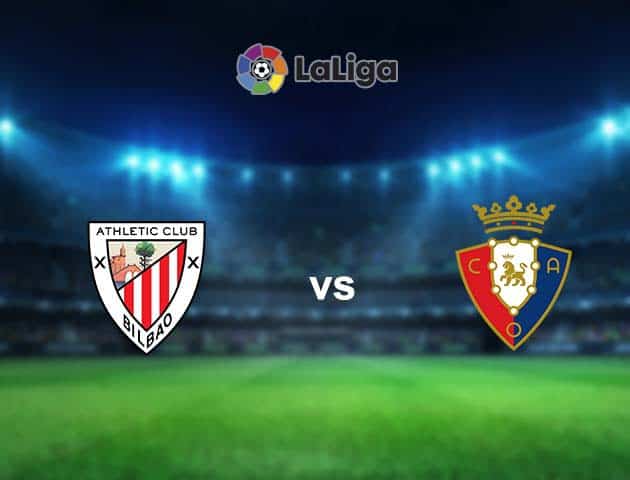 Soi kèo nhà cái Ath Bilbao vs Osasuna, 09/05/2021 - VĐQG Tây Ban Nha