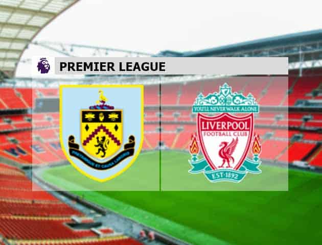 Soi kèo nhà cái Burnley vs Liverpool, 20/05/2021 - Ngoại Hạng Anh