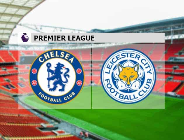 Soi kèo nhà cái Chelsea vs Leicester, 19/05/2021 - Ngoại Hạng Anh