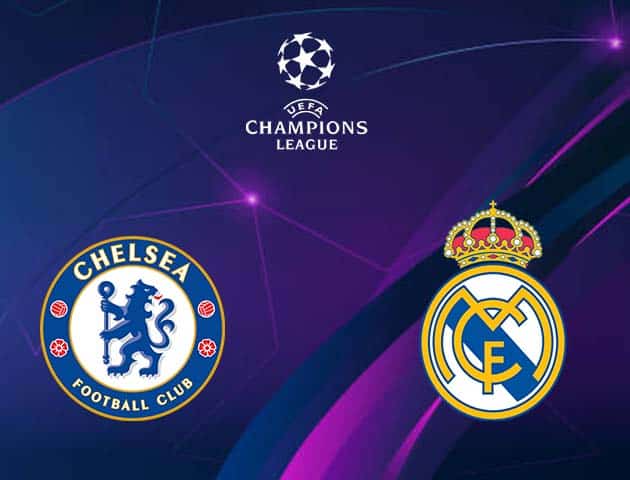 Soi kèo nhà cái Chelsea vs Real Madrid, 06/05/2021 - Champions League