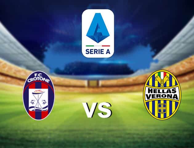 Soi kèo nhà cái Crotone vs Verona, 14/05/2021 - VĐQG Ý [Serie A]
