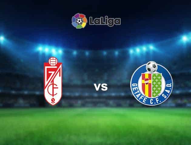 Soi kèo nhà cái Granada CF vs Getafe, 23/05/2021 - VĐQG Tây Ban Nha