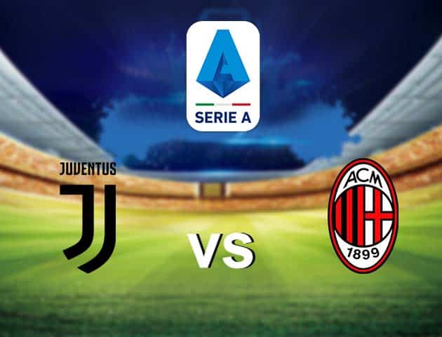 Soi kèo nhà cái Juventus vs AC Milan, 10/05/2021 - VĐQG Ý [Serie A]