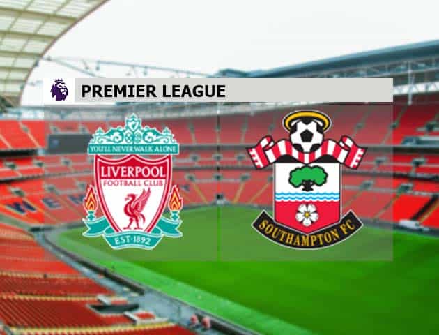 Soi kèo nhà cái Liverpool vs Southampton, 09/05/2021 - Ngoại Hạng Anh
