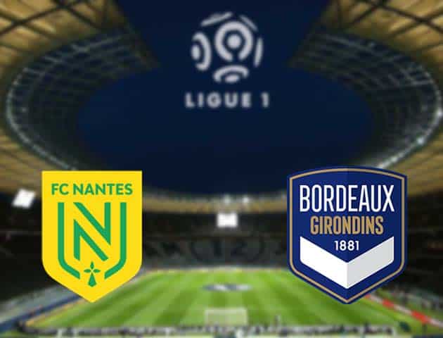 Soi kèo nhà cái Nantes vs Bordeaux, 08/05/2021 - VĐQG Pháp [Ligue 1]