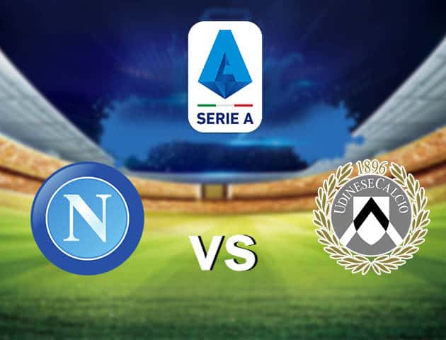 Soi kèo nhà cái Napoli vs Udinese, 12/05/2021 - VĐQG Ý [Serie A]