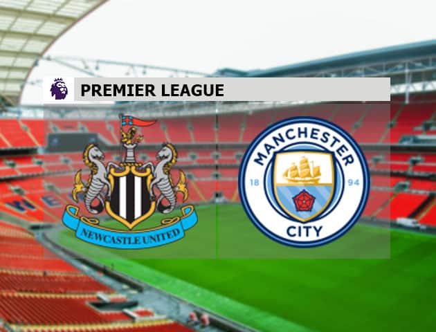Soi kèo nhà cái Newcastle vs Manchester City, 15/05/2021 - Ngoại Hạng Anh