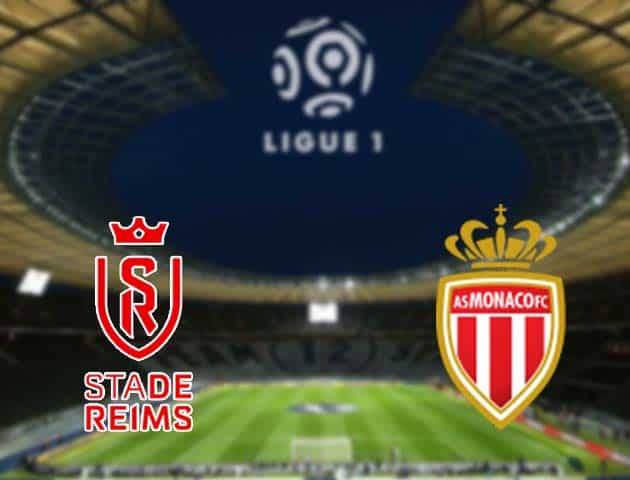 Soi kèo nhà cái Reims vs Monaco, 09/05/2021 - VĐQG Pháp [Ligue 1]