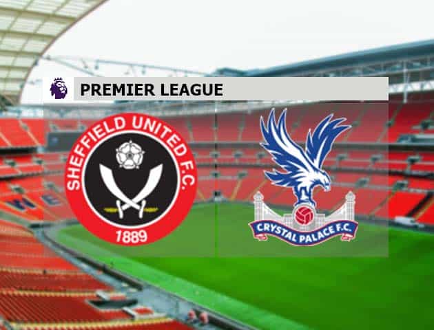 Soi kèo nhà cái Sheffield Utd vs Crystal Palace, 08/05/2021 - Ngoại Hạng Anh