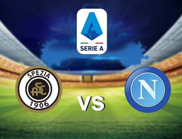Soi kèo nhà cái Spezia vs Napoli, 08/05/2021 - VĐQG Ý [Serie A]