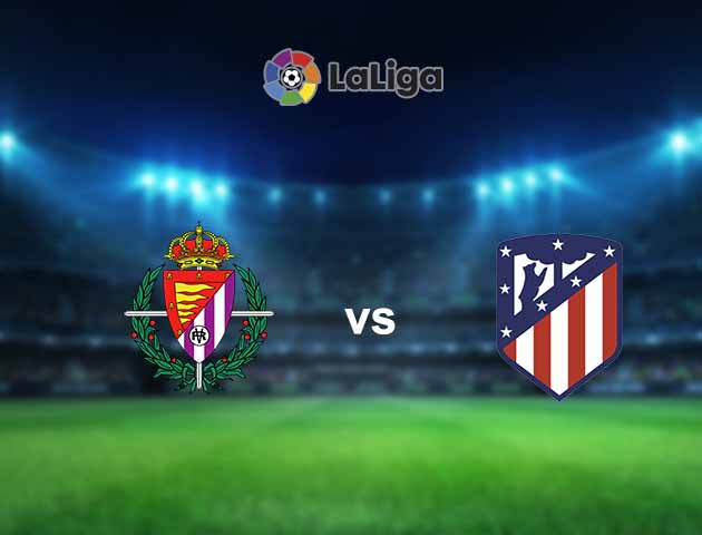 Soi kèo nhà cái Valladolid vs Atl. Madrid, 22/05/2021 - VĐQG Tây Ban Nha