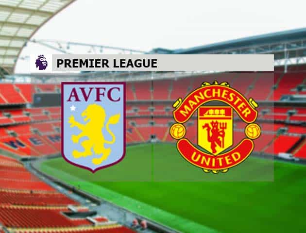 Soi kèo nhà cái Aston Villa vs Manchester Utd, 09/05/2021 - Ngoại Hạng Anh Soi kèo nhà cái Aston Villa vs Manchester Utd, 09/05/2021 - Ngoại Hạng Anh