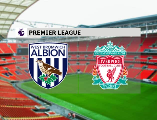 Soi kèo nhà cái West Brom vs Liverpool, 16/05/2021 - Ngoại Hạng Anh