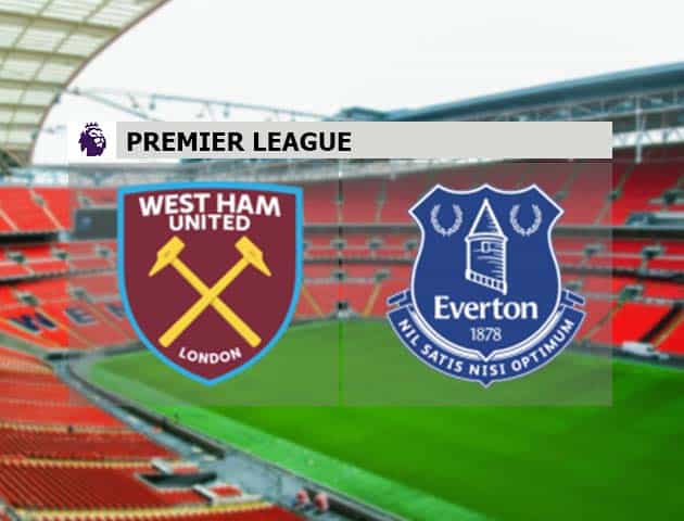 Soi kèo nhà cái West Ham vs Everton, 09/05/2021 - Ngoại Hạng Anh